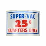 Super Vac $0.25 Deposit 1 Quarter