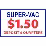 Super Vac $1.50 Deposit 6 Quarters