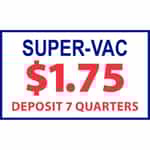 Super Vac $1.75 Deposit 7 Quarters