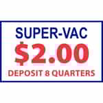 Super Vac $2.00 Deposit 7 Quarters