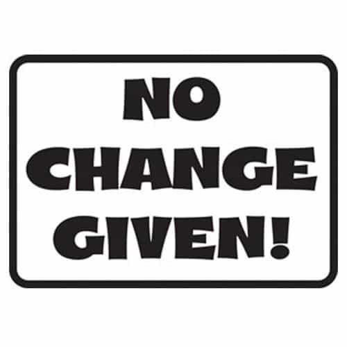 DE030 Kleen-Rite No Change Given Decal - 3.5" x 2.5"